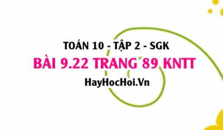 Bài 9.22 trang 89 Toán 10 tập 2 Kết nối tri thức